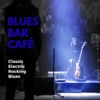 Blues Bar Cafe - Fast Rockin Slide Blues