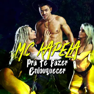 Pra Te Fazer Enlouquecer - Single - MC Kapela