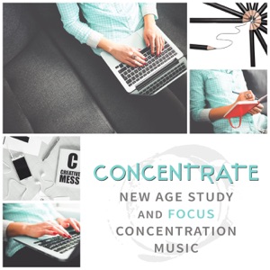 Concentrate: New Age Study and Focus Concentration Music