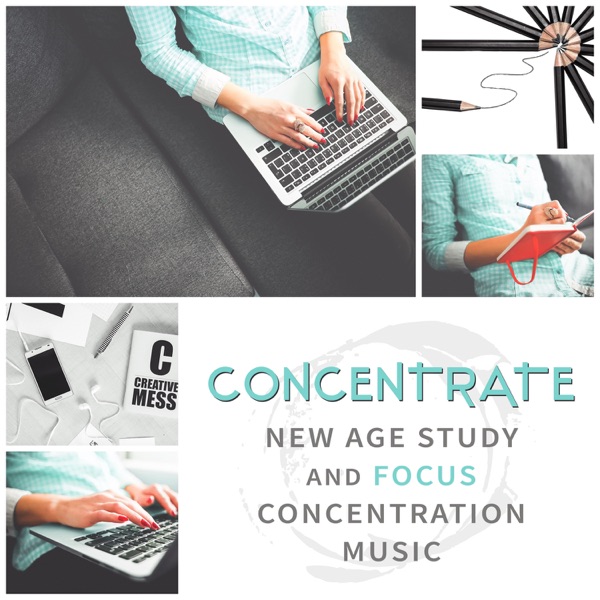 Concentrate: New Age Study and Focus Concentration Music