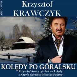 Kolędy po góralsku - Krzysztof Krawczyk śpiewa kolędy z Kapelą Góralską Marcina Pokusy (Krzysztof Krawczyk Antologia) - Krzysztof Krawczyk Kolędy po góralsku - Krzysztof Krawczyk śpiewa kolędy z Kapelą Góralską Marcina Pokusy (Krzysztof Krawczyk Antologia) - Krzysztof Krawczyk