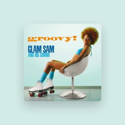 Glam Sam and His Comboを聴いたり、ミュージックビデオを鑑賞したり、経歴やツアー日程などを確認したりしましょう！