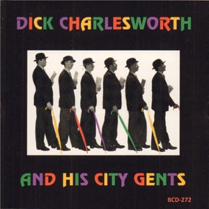 Dick Charlesworth and His City Gents (feat. Bill Dixon, Graham Beazley & Ron Darby)