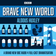 audiobook Brave New World: A BBC Radio 4 Full-Cast Dramatisation