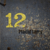 12 - Placid Larry
