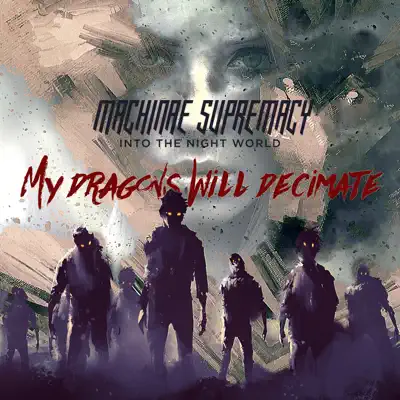 My Dragons Will Decimate - Single - Machinae Supremacy