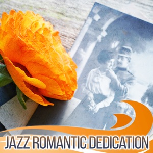 Jazz Romantic Dedication: Sexy Jazz for Lovers Night Date, Romantic Evening, Best Instrumental Experience, Soothing Jazz Vintage Cafe, Sentimental Mood, Piano and Sax Music