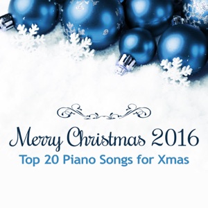 Merry Christmas 2016 - Top 20 Piano Songs for Xmas: Magic Winter Holiday, Amazing Time with Family, Traditional & Beautiful Christmas Carols