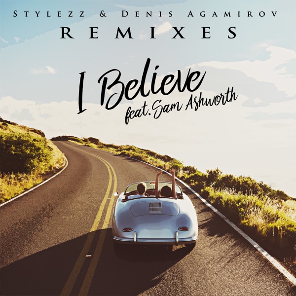 I Believe (feat. Sam Ashworth) [Remixes] - Single