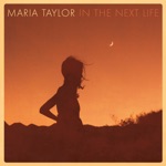 Maria Taylor - There's Only Now