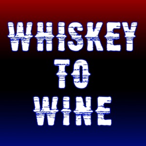 Whiskey to Wine - Single