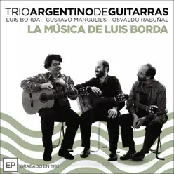 Trío Argentino de Guitarras: La Música de Luis Borda - EP - Luis Borda