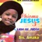 Asi N'obughi Jesus Medley - Sis. Amaka lyrics