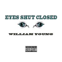 Eyes Shut Closed - Single - William Young