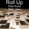 Kida Kudz (feat. Abra Cadabra) - Roll Up lyrics