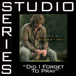 Did I Forget To Pray (Studio Series Performance Track) - EP - Billy Ray Cyrus Did I Forget To Pray (Studio Series Performance Track) - EP - Billy Ray Cyrus