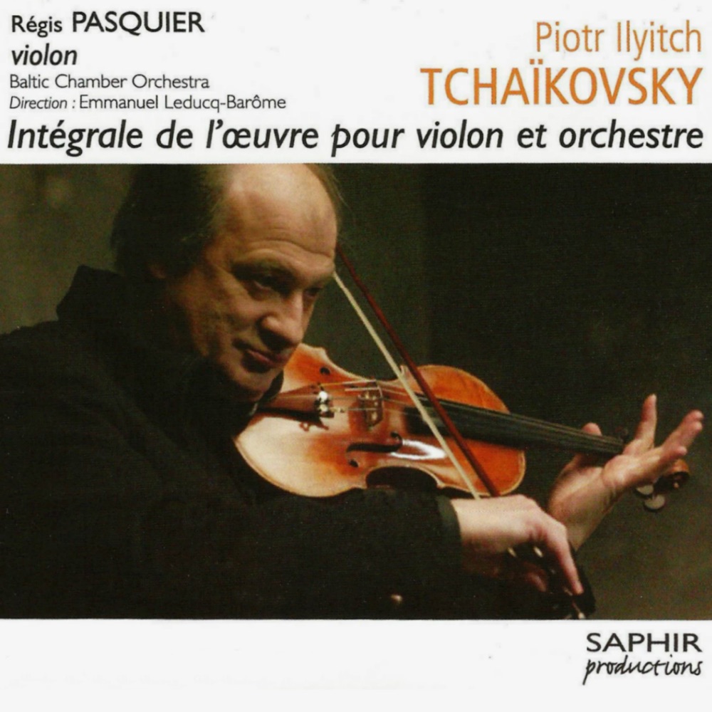 Обложка альбома «Tchaikovsky: Intégrale de l'œuvre pour violon et orchestre» — Régis Pasquier, Emmanuel Leducq-Baromé & Baltic Chamber Orchestra
