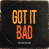The Sore Losers - Got It Bad