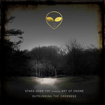 Outrunning the Darkness (Stars Over Foy pres. Art of Drone)