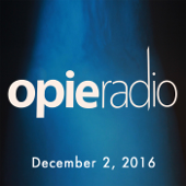The Opie Radio Show, Jim Florentine, Vic Henley, and DJ Dennis Falcone, December 2, 2016 - Opie Radio