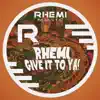 Rhemi - Give It to Ya