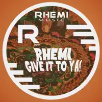 Give It To Ya — Rhemi