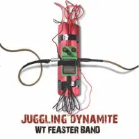 Juggling Dynamite — WT Feaster