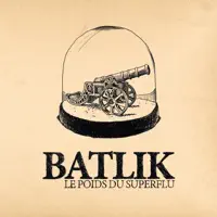 Le poids du superflu — Batlik