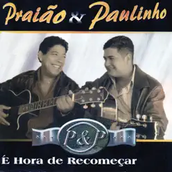 É Hora de Recomeçar - Praião e Paulinho