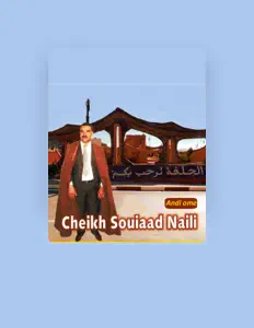 Poslechněte si interpreta Cheikh Souiaad Naili, sledujte hudební videa, přečtěte si životopis, podívejte se na data turné a další informace.