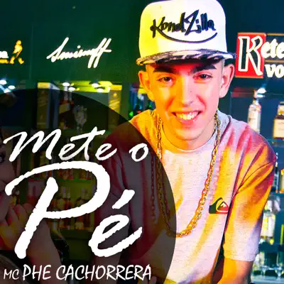 Mete o Pé - Single - Mc Phe Cachorrera