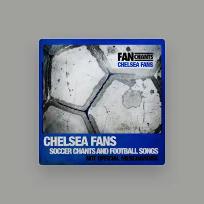Listen to Chelsea FanChants, watch music videos, read bio, see tour dates & more!
