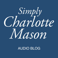 The Simply Charlotte Mason Podcast podcast
