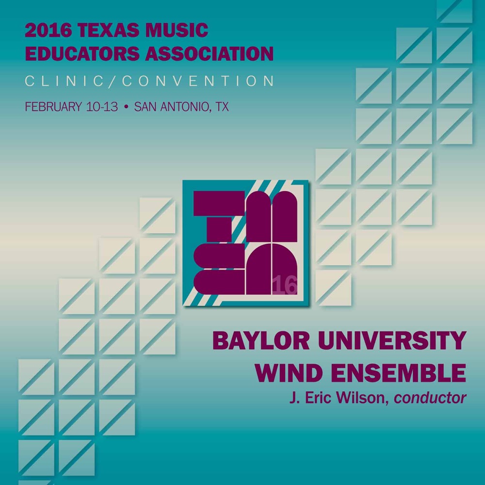 Обложка альбома «2016 Texas Music Educators Association (TMEA): Baylor University Wind Ensemble [Live]» — Baylor University Wind Ensemble & Eric Wilson