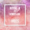 Vices (feat. Kimosabe) - Royal K lyrics