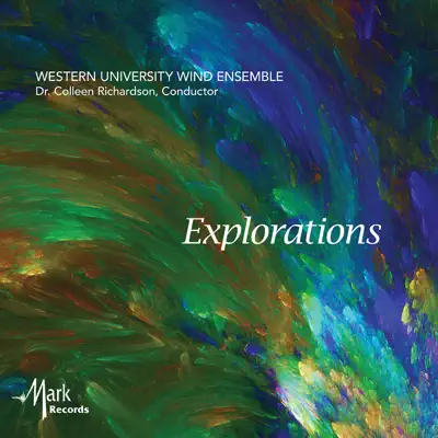 Listen to Explorations by Western University Wind Ensemble & Colleen Richardson