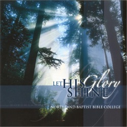 Northland Baptist Bible College - Be Still, My Soul!