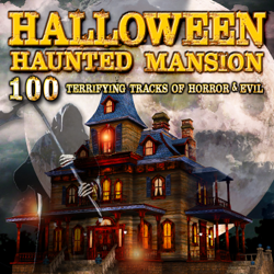 Halloween Haunted Mansion: 100 Terrifying Tracks of Horror &amp; Evil - Halloween FX Productions Cover Art