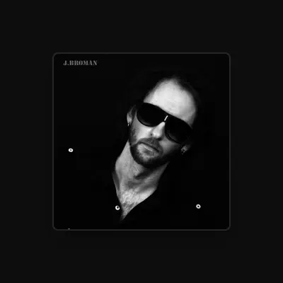 Listen to J.Broman, watch music videos, read bio, see tour dates & more!