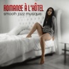 Romance à l'hôtel - Smooth jazz musique, Lounge ambiance sonore pour faire l'amour, Nuit romantique, Sexe tantrique