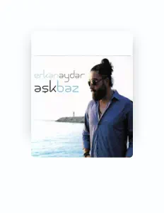 聆聽 Erkan Aydar、觀看音樂影片、閱讀小傳、查看巡演日期等！