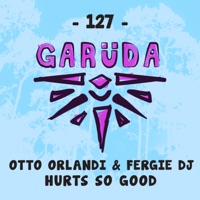 Hurts So Good - Single - Otto Orlandi & Fergie dj