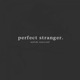 เพอร เฟค สเตรนเจอร EP