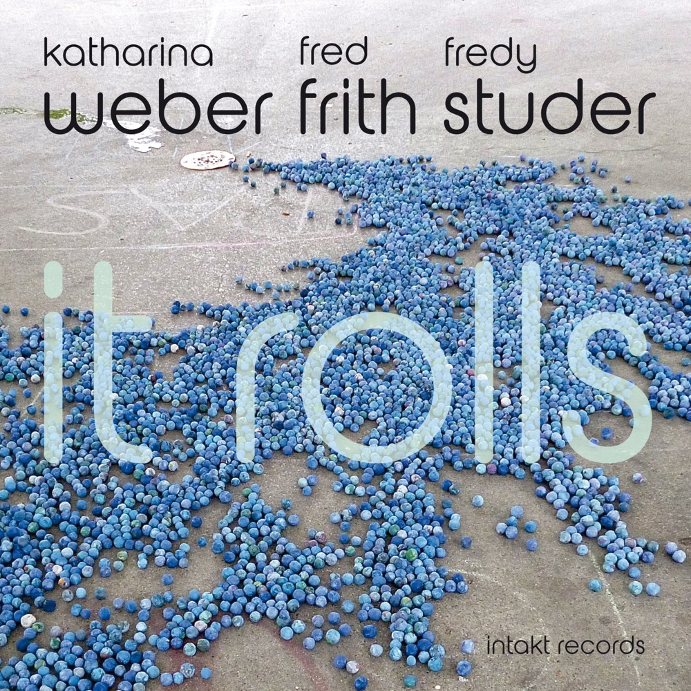 Обложка альбома «It Rolls» — Katharina Weber, Fred Frith & Fredy Studer