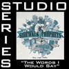 The Words I Would Say (Studio Series Performance Track) - - EP, 2009