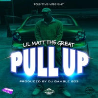Pull Up (feat. Lil Matt the Great) - Single - DJ Gamble 803