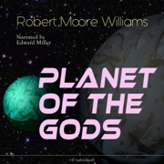 Planet of the Gods - Robert Moore Williams