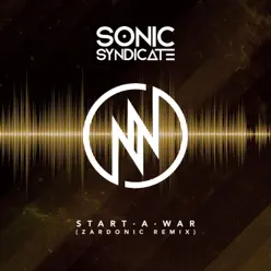 Start a War (Zardonic Remix) [feat. Zardonic] - Single - Sonic Syndicate