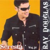 Ray Douglas - Aquele Amor Que Faz Gostoso Me Deixou