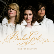 Home for Christmas - BarlowGirl